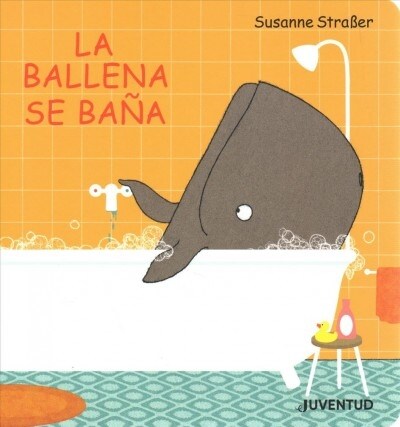 La ballena se ba? / Whale Takes a Bath (Board Book)