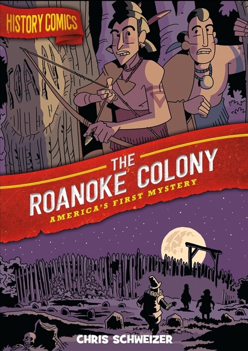 History Comics: The Roanoke Colony: Americas First Mystery (Hardcover)