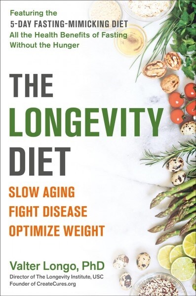 The Longevity Diet: Slow Aging, Fight Disease, Optimize Weight (Paperback)