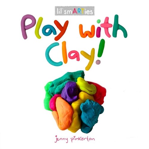 Play with Clay! (Board Books)