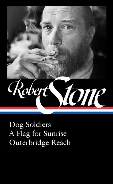 Robert Stone: Dog Soldiers, a Flag for Sunrise, Outerbridge Reach (Loa #328) (Hardcover)