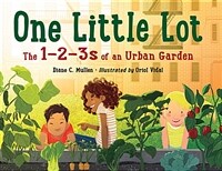 One little lot :the 1-2-3s of an urban garden 