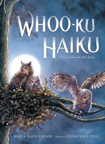 Whoo-Ku Haiku: A Great Horned Owl Story (Hardcover)