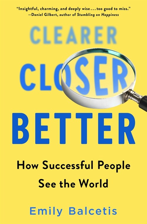 Clearer, Closer, Better: How Successful People See the World (Hardcover)