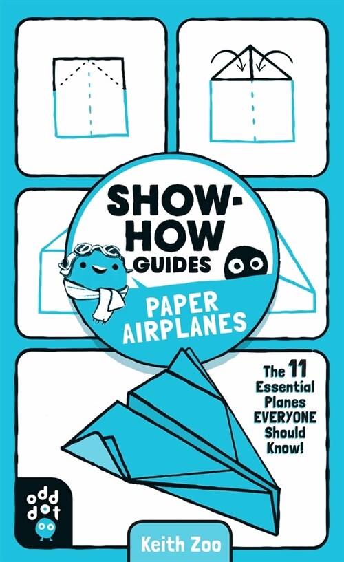 Show-How Guides: Paper Airplanes: The 11 Essential Planes Everyone Should Know! (Paperback)