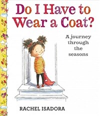 Do I Have to Wear a Coat? (Hardcover)