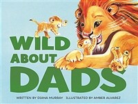 Wild about Dads (Hardcover)