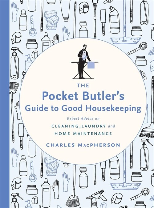 The Pocket Butlers Guide to Good Housekeeping: Expert Advice on Cleaning, Laundry and Home Maintenance (Hardcover)