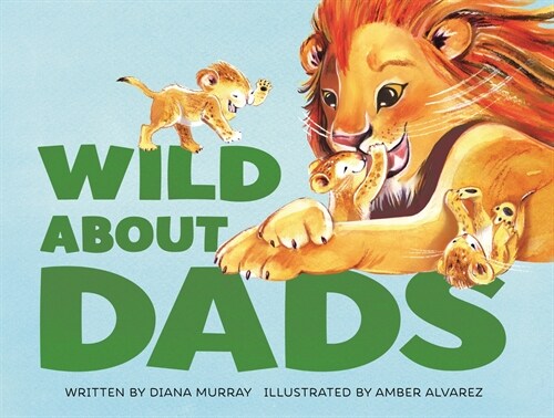 Wild about Dads (Hardcover)