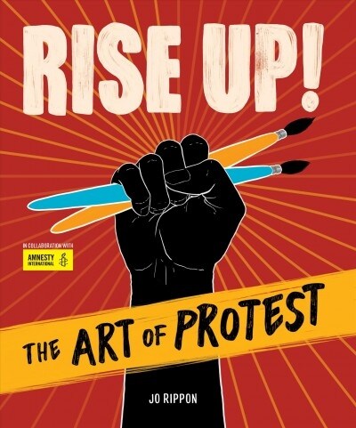 Rise Up! the Art of Protest (Hardcover)