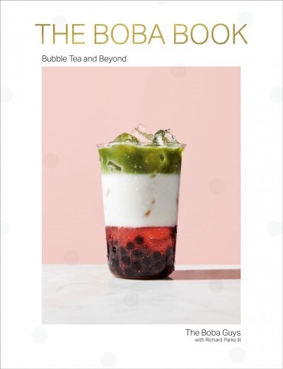 The Boba Book: Bubble Tea and Beyond (Hardcover)