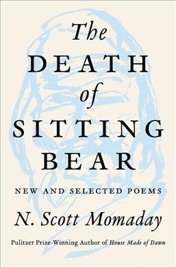 The Death of Sitting Bear: New and Selected Poems (Hardcover)