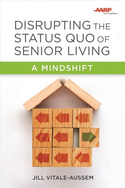 Disrupting the Status Quo of Senior Living: A Mindshift (Paperback)