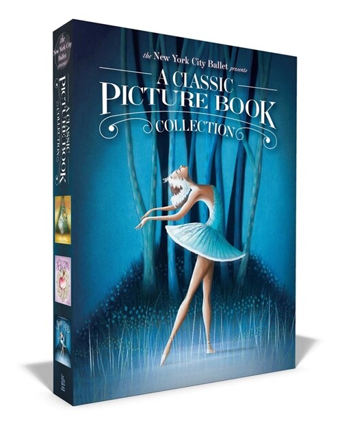 The New York City Ballet Presents a Classic Picture Book Collection (Boxed Set): The Nutcracker; The Sleeping Beauty; Swan Lake (Hardcover, Boxed Set)