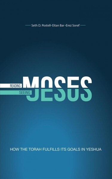 Reading Moses, Seeing Jesus: How the Torah Fulfills Its Goal in Yeshua (Paperback, 2)
