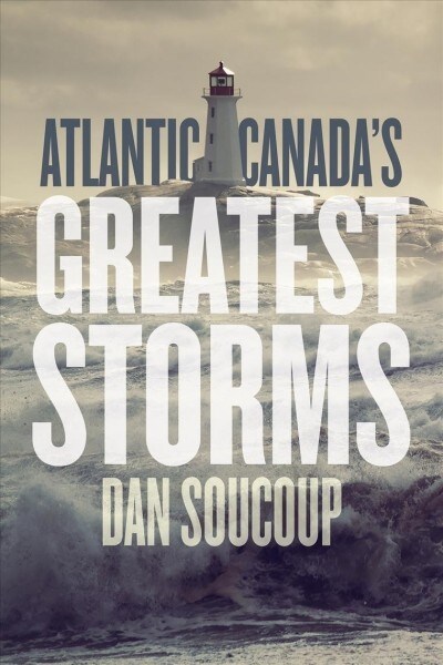 Atlantic Canadas Greatest Storms (Paperback)