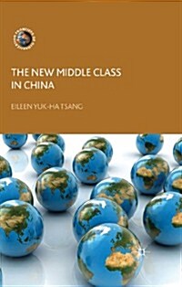The New Middle Class in China : Consumption, Politics and the Market Economy (Hardcover)