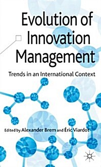 Evolution of Innovation Management : Trends in an International Context (Hardcover)