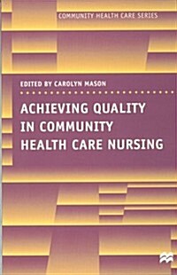 Achieving Quality in Community Health Care Nursing (Paperback)