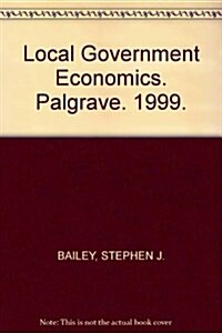 Local Government Economics : Principles and Practice (Paperback)