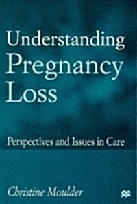 Understanding Pregnancy Loss : Perspectives and Issues in Care (Paperback)
