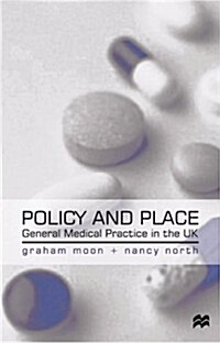 Policy and Place : General Medical Practice in the UK (Paperback)