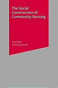 The Social Construction of Community Nursing (Paperback)