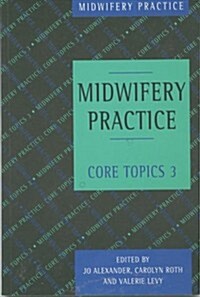 Midwifery Practice : Core Topics 3: Postnatal (Paperback)