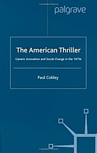 The American Thriller : Generic Innovation and Social Change in the 1970s (Paperback)