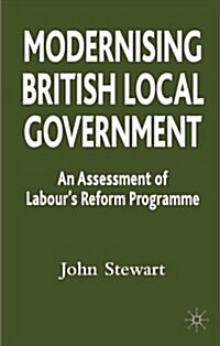 Modernising British Local Government : An Assessment of Labours Reform Programme (Paperback)