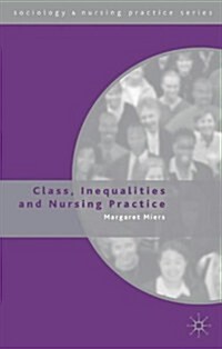 Class, Inequalities and Nursing Practice (Paperback)