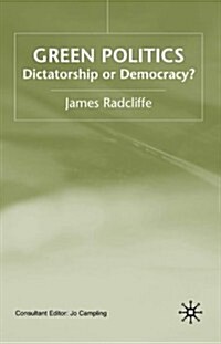 Green Politics : Dictatorship or Democracy? (Paperback)