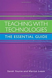 Teaching with Technologies: The Essential Guide (Paperback)