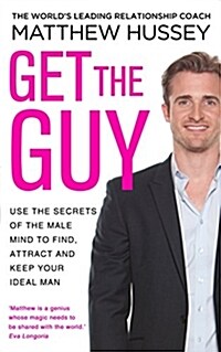 Get the Guy : the New York Times bestselling guide to changing your mindset and getting results from YouTube and Instagram sensation, relationship coa (Paperback)