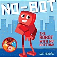 [중고] No-Bot, the Robot with No Bottom : A laugh-out-loud picture book from the creators of Supertato! (Paperback)