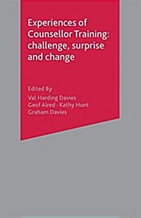 Experiences of Counsellor Training : Challenge, Surprise and Change (Paperback, 2004 ed.)