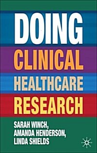 Doing Clinical Healthcare Research : A Survival Guide (Paperback)