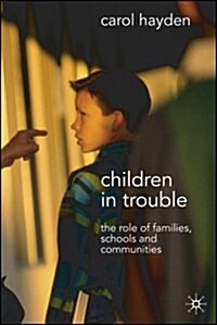 Children in Trouble : The Role of Families, Schools and Communities (Paperback)