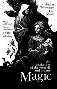 Magic : An Anthology of the Esoteric and Arcane (Paperback)