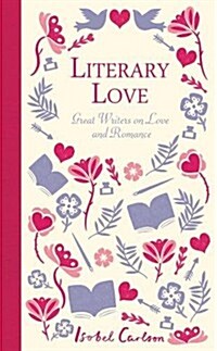 Literary Love : Great Writers on Love and Romance (Hardcover)