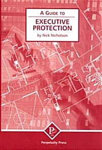 Executive Protection (A Guide to) (Paperback)