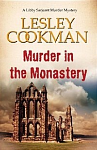 Murder in the Monastery : A Libby Sarjeant Murder Mystery (Paperback)