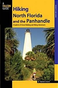 Hiking North Florida and the Panhandle: A Guide to 30 Great Walking and Hiking Adventures (Paperback)