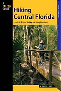 Hiking Central Florida: A Guide To 30 Great Walking And Hiking Adventures (Paperback)