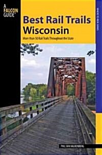 Best Rail Trails Wisconsin: More Than 50 Rail Trails Throughout the State (Paperback)