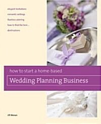 How to Start a Home-Based Wedding Planning Business (Paperback)