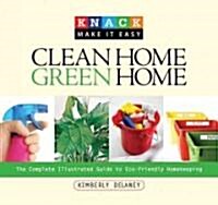 Clean Home, Green Home: The Complete Illustrated Guide to Eco-Friendly Homekeeping (Paperback)