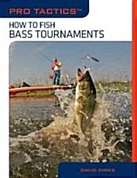 Pro Tactics(tm) Fishing Bass Tournaments: Use the Secrets of the Pros to Compete Successfully (Paperback)