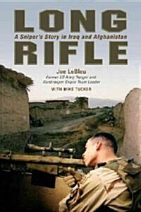 Long Rifle: One Mans Deadly Sniper Missions in Iraq and Afghanistan (Paperback)