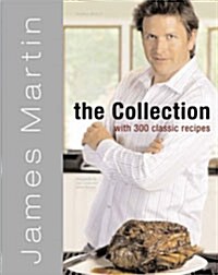 James Martin: The Collection with 300 Classic Recipes (Hardcover)